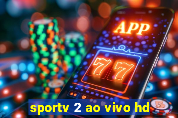 sportv 2 ao vivo hd